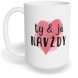 Hrnek klasický velký s vlastním potiskem - Ty a já