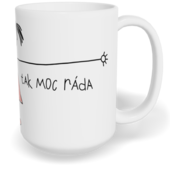 Hrnek klasický velký s vlastním potiskem - Tati, mám Tě ráda