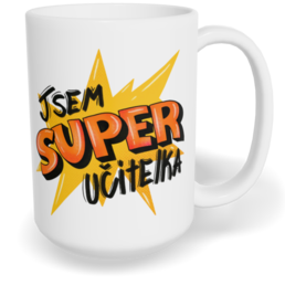 Hrnek klasický velký s vlastním potiskem - Super učitelka