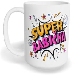 Hrnek klasický velký s vlastním potiskem - Super babička