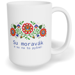 Hrnek klasický velký s vlastním potiskem - Su moravák a su na to pyšné