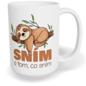 Hrnek klasický velký s vlastním potiskem - Sním o tom, co sním