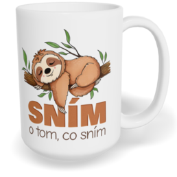 Hrnek klasický velký s vlastním potiskem - Sním o tom, co sním