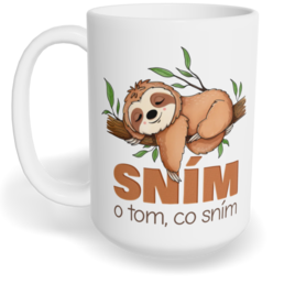 Hrnek klasický velký s vlastním potiskem - Sním o tom, co sním
