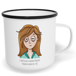 Hrnek plecháček s potiskem na míru - S kofeinem nemám problém