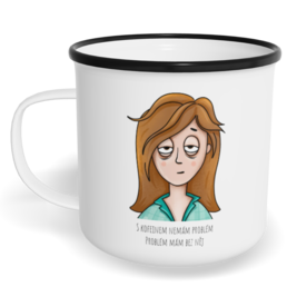 Hrnek plecháček s potiskem na míru - S kofeinem nemám problém