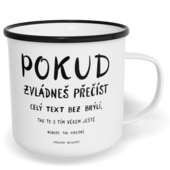 Hrnek plecháček s potiskem na míru - Pokud zvládneš přečíst celý text bez brýlí