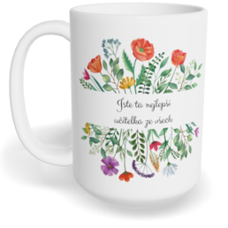 Hrnek klasický velký s vlastním potiskem - Nejlepší učitelka ze všech