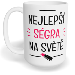 Hrnek klasický velký s vlastním potiskem - Nejlepší ségra na světě