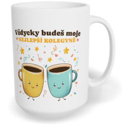 Hrnek klasický velký s vlastním potiskem - Nejlepší kolegyně vol. 1