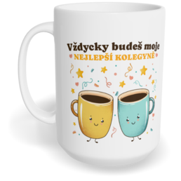 Hrnek klasický velký s vlastním potiskem - Nejlepší kolegyně vol. 1