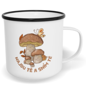 Hrnek plecháček s potiskem na míru - Najdu tě a sním tě