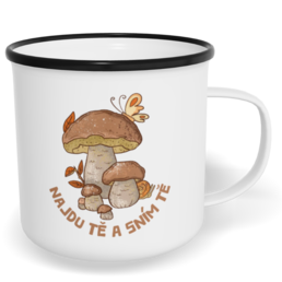 Hrnek plecháček s potiskem na míru - Najdu tě a sním tě