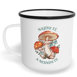 Hrnek plecháček s potiskem na míru - Najdu tě a nesním tě