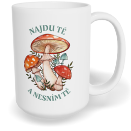 Hrnek klasický velký s vlastním potiskem - Najdu tě a nesním tě