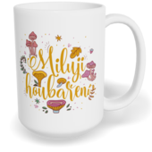 Hrnek klasický velký s vlastním potiskem - Miluji houbaření