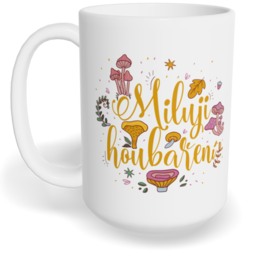 Hrnek klasický velký s vlastním potiskem - Miluji houbaření