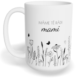 Hrnek klasický velký s vlastním potiskem - Máme Tě rádi, mami vol.1