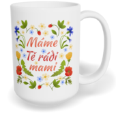 Hrnek klasický velký s vlastním potiskem - Máme Tě rádi, mami vol. 2