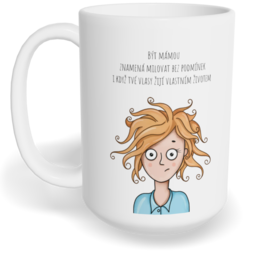 Hrnek klasický velký s vlastním potiskem - Máma znamená