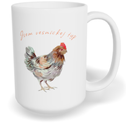 Hrnek klasický velký s vlastním potiskem - Jsem vesnickej typ slepice