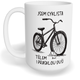 Hrnek klasický velký s vlastním potiskem - Jsem cyklista, tělem i prasklou duší