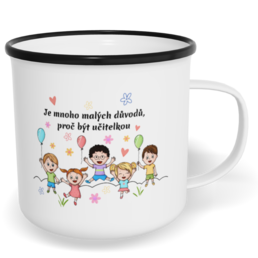 Hrnek plecháček s potiskem na míru - Je mnoho malých důvodů, proč být učitelkou
