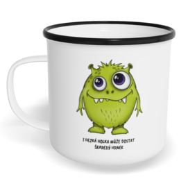 Hrnek plecháček s potiskem na míru - I hezká holka může dostat škaredý hrnek