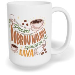 Hrnek klasický velký s vlastním potiskem - Dnešní dobrou náladu sponzoruje káva