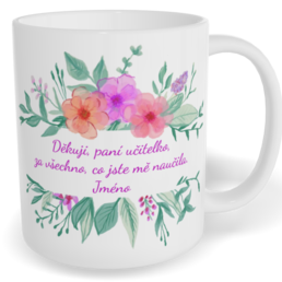 Hrnek klasický velký s vlastním potiskem - Děkuji, paní učitelko