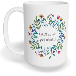 Hrnek klasický velký s vlastním potiskem - Děkuji za vše, paní učitelko
