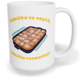 Hrnek klasický velký s vlastním potiskem - Babička se neptá, babička rozmazluje