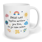 Hrnek klasický malý s vlastním potiskem - Děláš svět lepším místem