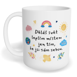 Hrnek klasický malý s vlastním potiskem - Děláš svět lepším místem