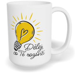 Hrnek klasický velký s vlastním potiskem - Dělej, co Tě rozsvítí