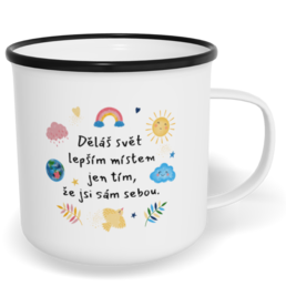 Hrnek plecháček s potiskem na míru - Děláš svět lepším místem