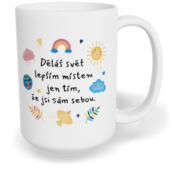 Hrnek klasický velký s vlastním potiskem - Děláš svět lepším místem