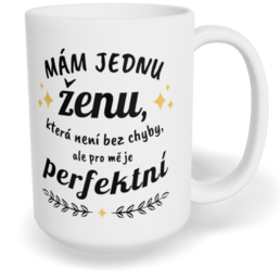 Hrnek klasický velký s vlastním potiskem - Perfektní žena