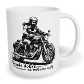Hrnek klasický malý s vlastním potiskem - Všude dobře, na motorce nejlíp