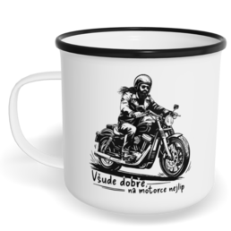 Hrnek plecháček s potiskem na míru - Všude dobře, na motorce nejlíp