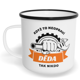 Hrnek plecháček s potiskem na míru - Když to neopraví děda, tak nikdo