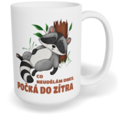 Hrnek klasický velký s vlastním potiskem - Co neudělám dnes, počká do zítra