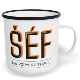 Hrnek plecháček s potiskem na míru - Šéf má vždycky pravdu