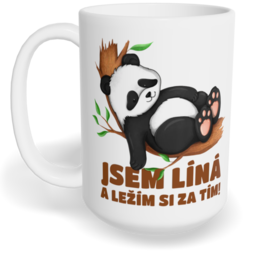 Hrnek klasický velký s vlastním potiskem - Jsem líná a ležím si za tím