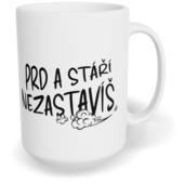 Hrnek klasický velký s vlastním potiskem - Prd a stáří nezastavíš