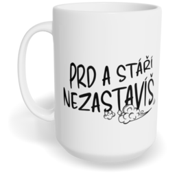 Hrnek klasický velký s vlastním potiskem - Prd a stáří nezastavíš
