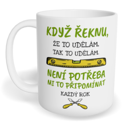 Hrnek klasický malý s vlastním potiskem - Když řeknu, že to udělám