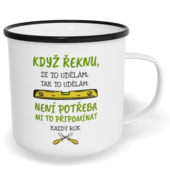 Hrnek plecháček s potiskem na míru - Když řeknu, že to udělám