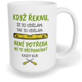 Hrnek klasický velký s vlastním potiskem - Když řeknu, že to udělám