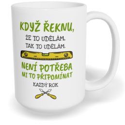 Hrnek klasický velký s vlastním potiskem - Když řeknu, že to udělám